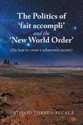 The Politics of ‘Fait Accompli’ and the ‘New World Order’