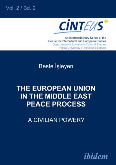 The European Union in the Middle East Peace Process. A Civilian Power?