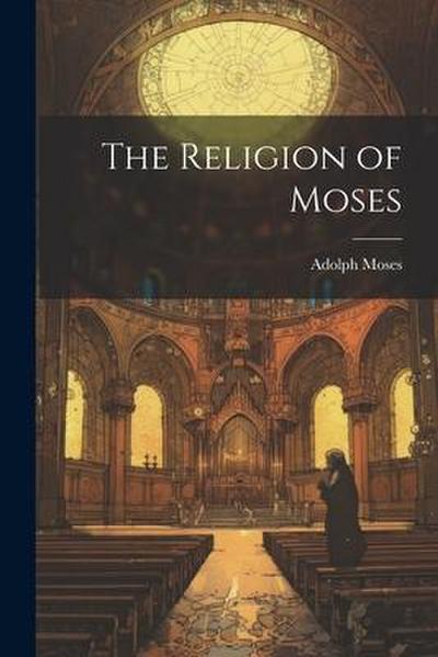 The Religion of Moses