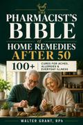 The Pharmacist’s Bible of Home Remedies After 50