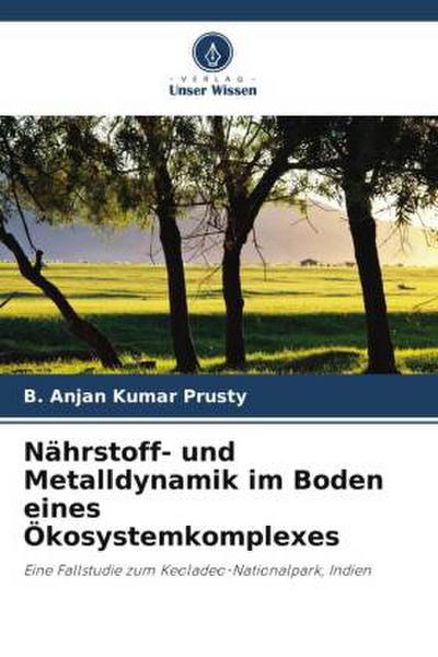 Nährstoff- und Metalldynamik im Boden eines Ökosystemkomplexes