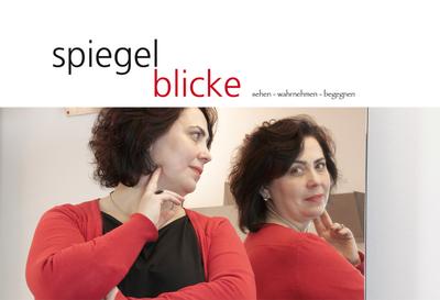 Spiegelblicke: sehen-wahrnehmen-begegnen