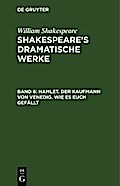 Hamlet. Der Kaufmann von Venedig. Wie es euch gefällt