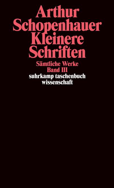 Kleinere Schriften, Band 3: Band III: Kleinere Schriften (Sämtliche Werke)