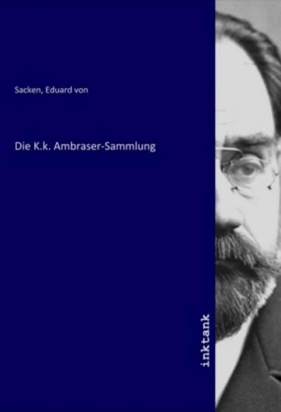 Die K.k. Ambraser-Sammlung