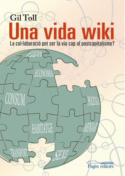 Una vida wiki : La col·laboració pot ser la via cap al postcapitalisme?