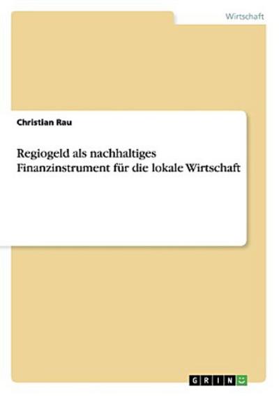Regiogeld als nachhaltiges Finanzinstrument  für die lokale Wirtschaft