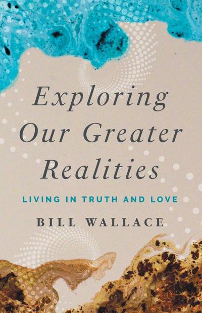 Exploring Our Greater Realities