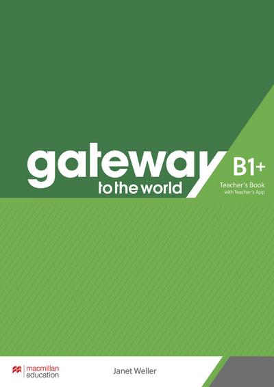Gateway to the world B1+. Teacher’s Book + App