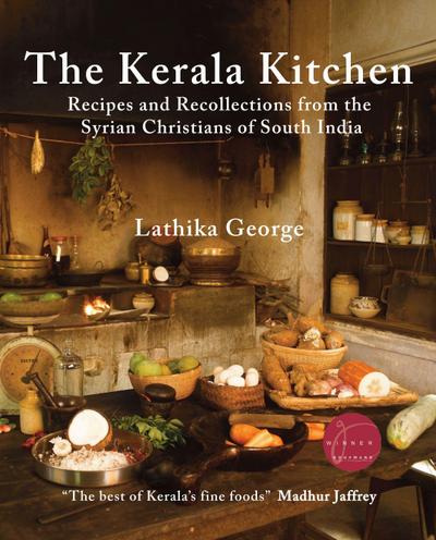 The Kerala Kitchen, Expanded Edition: Recipes and Recollections from the Syrian Christians of South India