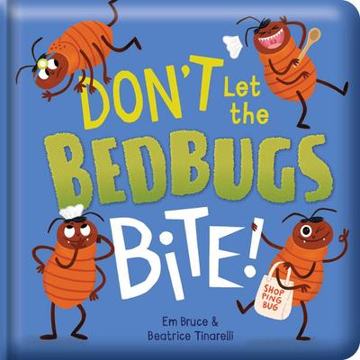 Don’t Let the Bedbugs Bite!: Padded Board Book