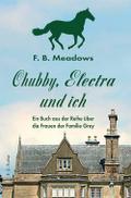 Chubby, Electra und ich