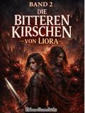 Die Bitteren Kirschen von Liora(band 2)