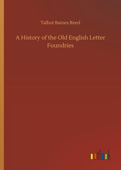 A History of the Old English Letter Foundries