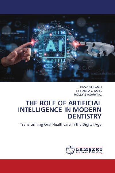 THE ROLE OF ARTIFICIAL INTELLIGENCE IN MODERN DENTISTRY