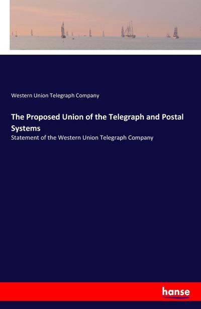 The Proposed Union of the Telegraph and Postal Systems