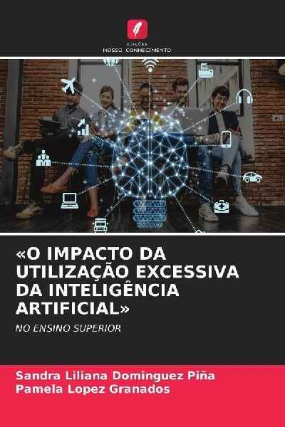’O IMPACTO DA UTILIZAÇÃO EXCESSIVA DA INTELIGÊNCIA ARTIFICIAL’