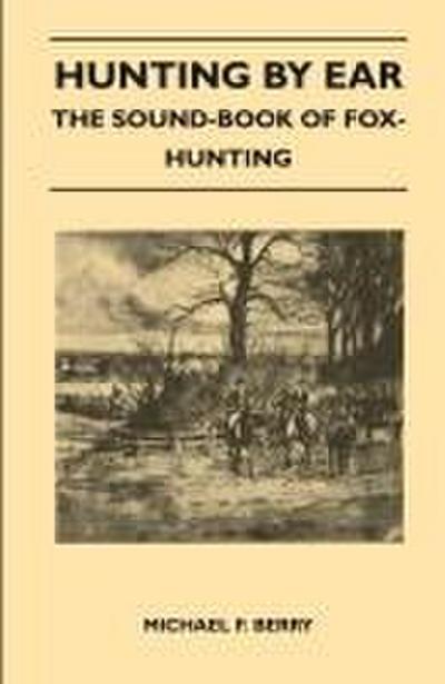 Hunting by Ear - The Sound-Book of Fox-Hunting