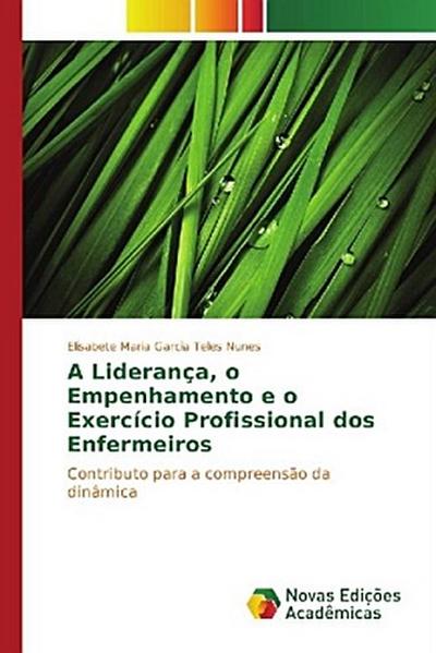 A Liderança, o Empenhamento e o Exercício Profissional dos Enfermeiros