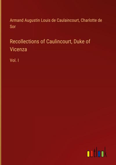 Recollections of Caulincourt, Duke of Vicenza