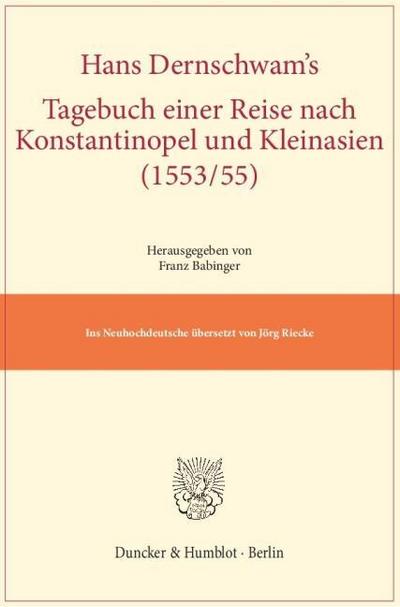 Hans Dernschwam’s Tagebuch einer Reise nach Konstantinopel und Kleinasien (1553-55).