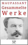 Guy de Maupassant – Gesammelte Werke