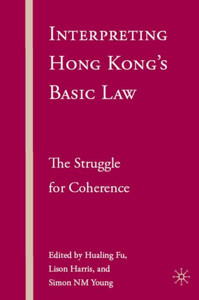 Interpreting Hong Kong’s Basic Law: The Struggle for Coherence