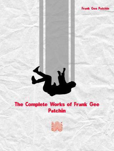 The Complete Works of Frank Gee Patchin