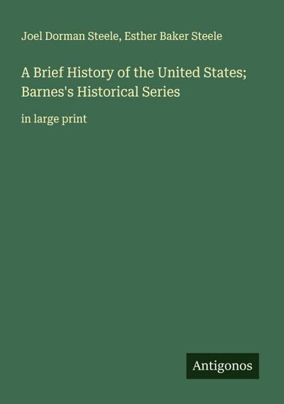 A Brief History of the United States; Barnes’s Historical Series