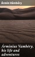 Árminius Vambéry, his life and adventures