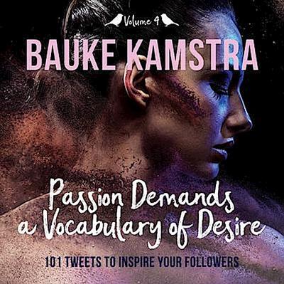 Passion Demands a Vocabulary of Desire: Volume 4
