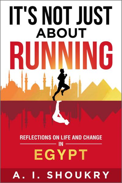 It’s Not Just About Running: Reflections on Life and Change in Egypt