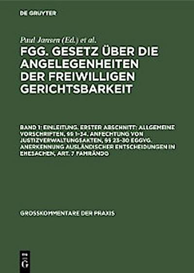 Einleitung. Erster Abschnitt: Allgemeine Vorschriften, §§ 1–34. Anfechtung von Justizverwaltungsakten, §§ 23–30 EGGVG. Anerkennung ausländischer Entscheidungen in Ehesachen, Art. 7 FamRÄndG