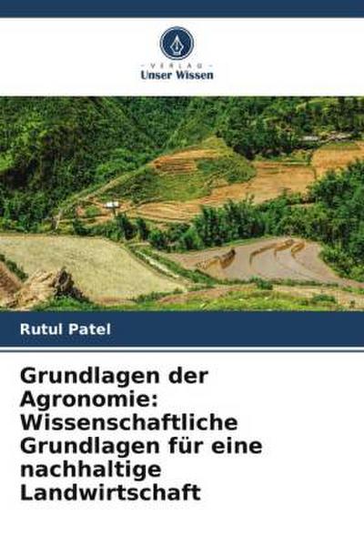 Grundlagen der Agronomie: Wissenschaftliche Grundlagen für eine nachhaltige Landwirtschaft
