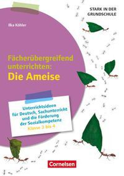 Fächerübergreifend unterrichten: Die Ameise - Klasse 3-4