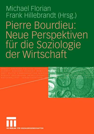 Pierre Bourdieu: Neue Perspektiven für die Soziologie der Wirtschaft