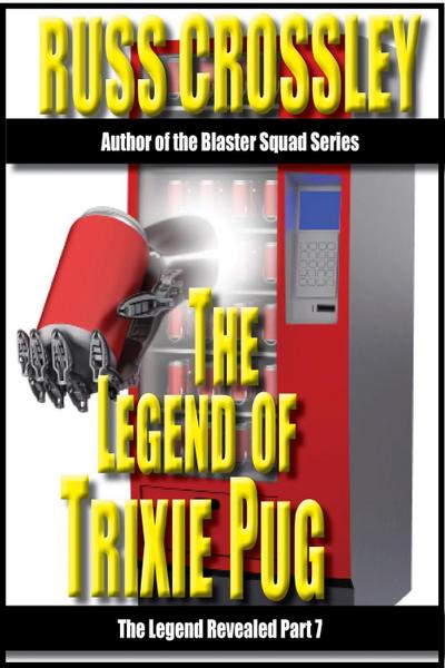 the Legend of Trixie Pug Part 7