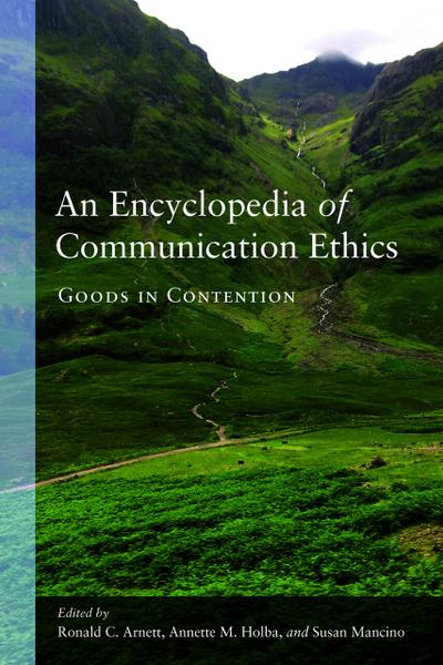 An Encyclopedia of Communication Ethics