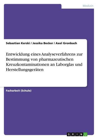 Entwicklung eines Analyseverfahrens zur Bestimmung von pharmazeutischen Kreuzkontaminationen an Laborglas und Herstellungsgeräten