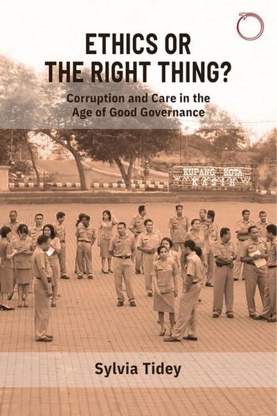 Tidey, S: Ethics or the Right Thing? - Corruption and Care i