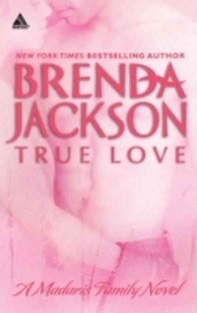 True Love (Mills & Boon Kimani Arabesque) (Madaris Family Saga, Book 7)