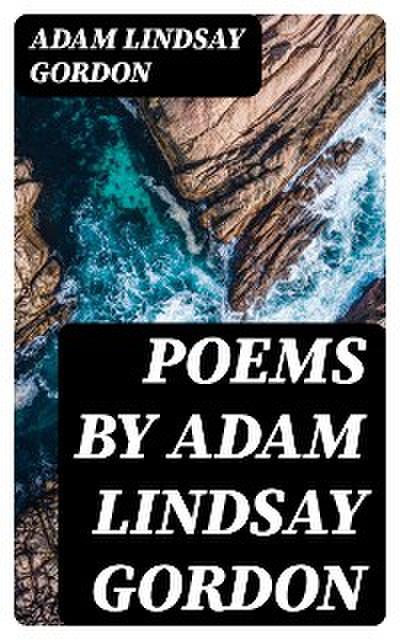 Poems by Adam Lindsay Gordon