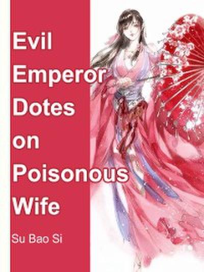 Evil Emperor Dotes on Poisonous Wife