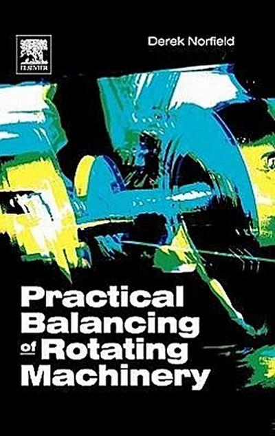 Practical Balancing of Rotating Machinery