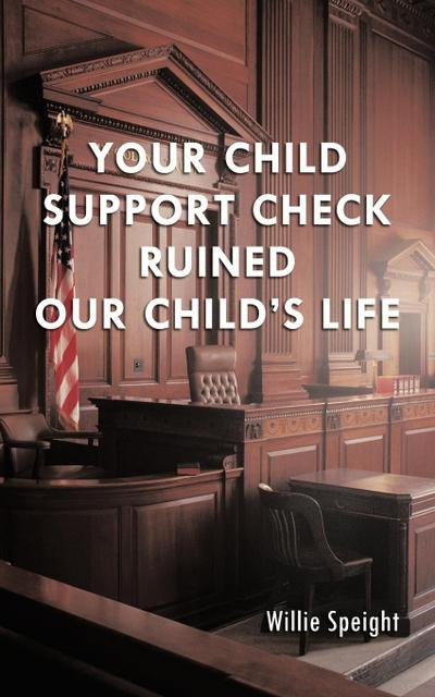 Your Child Support Check Ruined Our Child’s Life