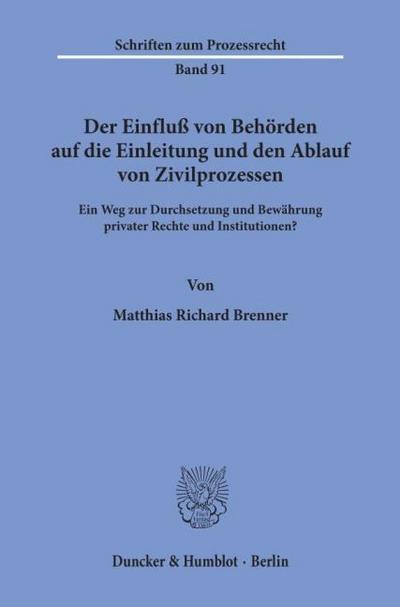 Der Einfluß von Behörden auf die Einleitung und den Ablauf von Zivilprozessen.