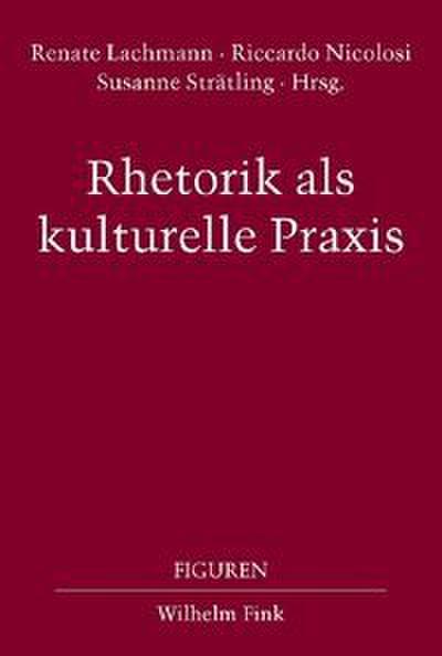 Rethorik als kulturelle Praxis
