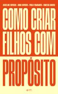 Como criar filhos com propósito