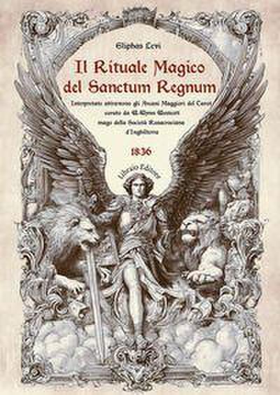 Il rituale magico del ’Sanctum regnum’. Interpretato attraverso gli Arcani Maggiori del Tarot
