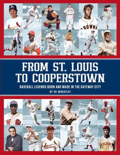 From St. Louis to Cooperstown: Legends Born and Made in the Gateway City